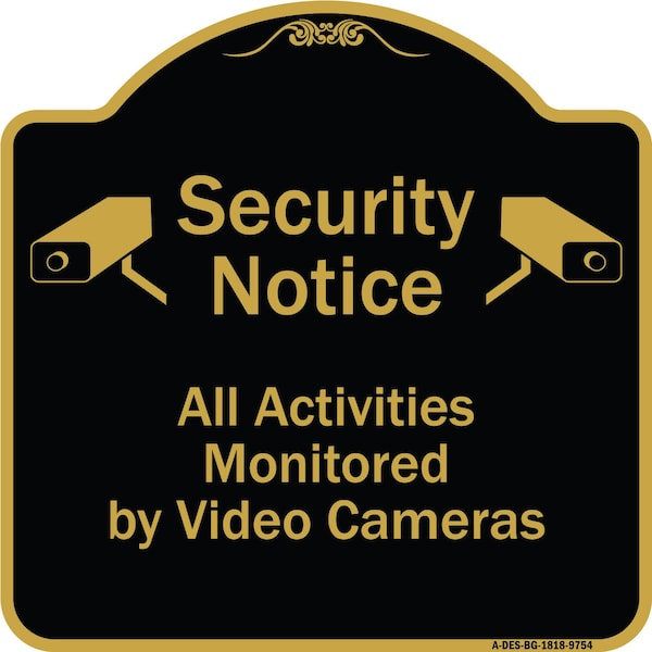 Designer Series-Security Notice All Activities Monitored By Video Cameras, 18" H, BG-1818-9754
